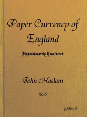 [Gutenberg 55120] • The Paper Currency of England Dispassionately Considered / With Suggestions Towards a Practical Solution of the Difficulty